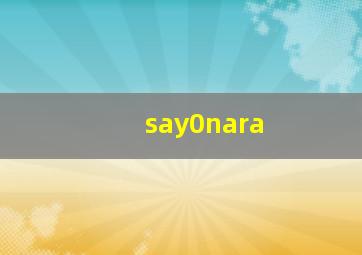 say0nara